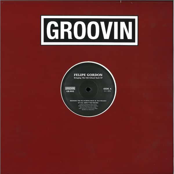 Felipe gordon bringing the old school back ep groovin records gr n02 a