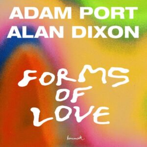 Adam Port, Alan Dixon - Forms Of Love KM061 Keinemusik