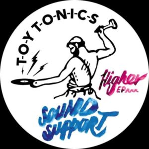 Sound Support - Higher EP TOY TONICS TOYT146