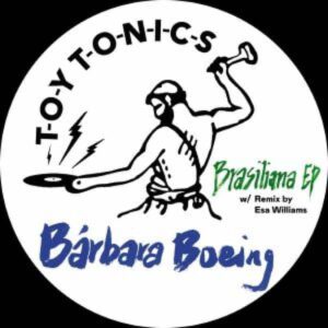 Bárbara Boeing - Brasiliana EP TOY TONICS TOYT148